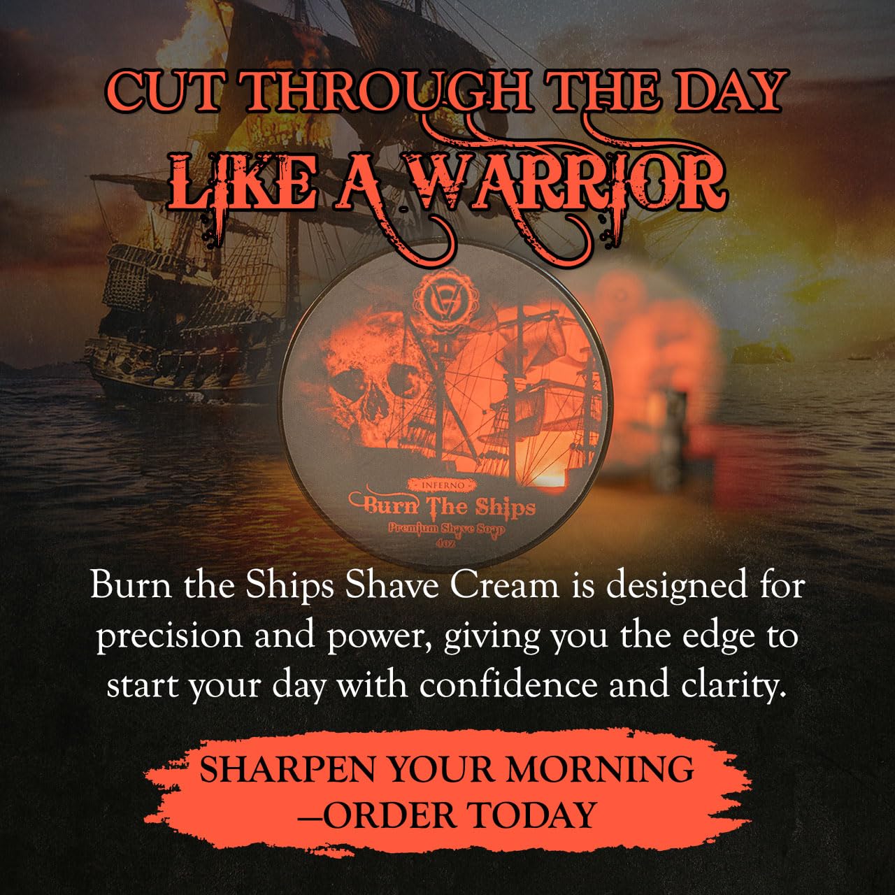 Shave Cream for Men | Burn The Ships Premium 4oz | Hydrating & Lathering Shaving Cream for Wet Shaving Sensitive Skin Beard Softening Natural Ingredients | Use Shaving Brush For Smooth Razor Glide